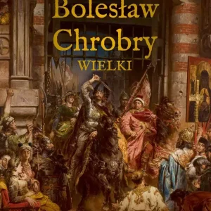 Bolesław Chrobry Wielki