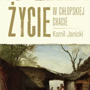 Życie w chłopskiej chacie