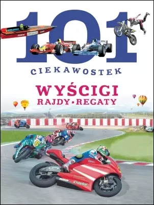 101 ciekawostek. Wyścigi. Rajdy. Regaty