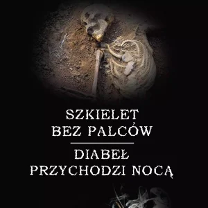 Szkielet bez palców / Diabeł przychodzi nocą