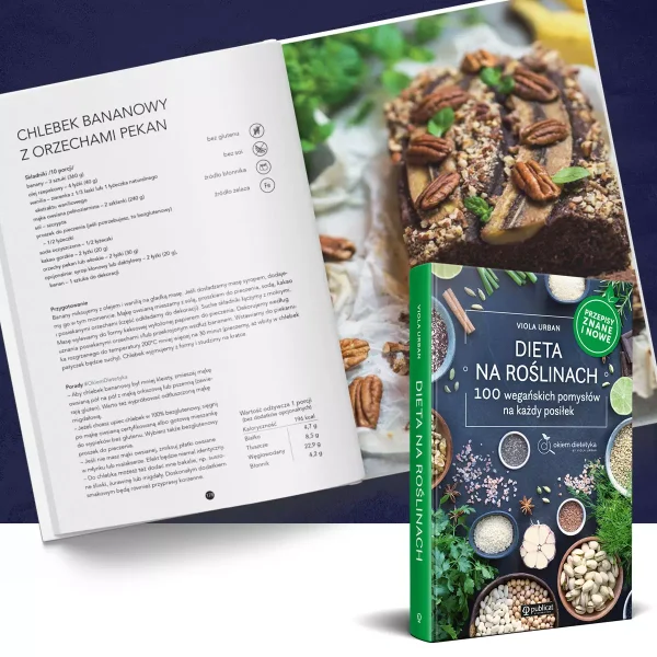 Dieta na roślinach. 100 wegańskich pomysłów na każdy posiłek. Przepisy znane i nowe
