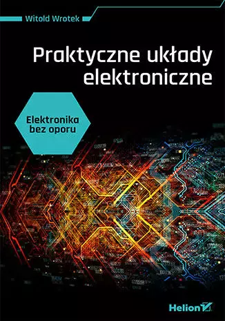 6f9ae14-elektronika-bez-opor.webp Elektronika bez oporu. Praktyczne układy elektroniczne