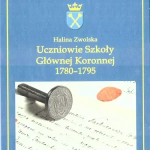 Uczniowie Szkoły Głównej Koronnej 1780 -1795