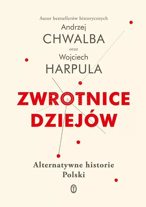 Zwrotnice dziejów. Alternatywne historie Polski