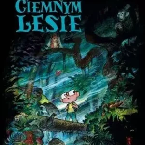 W tajemniczym, ciemnym lesie
