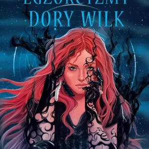 Egzorcyzmy Dory Wilk | Heksalogia o Dorze Wilk | Tom 5