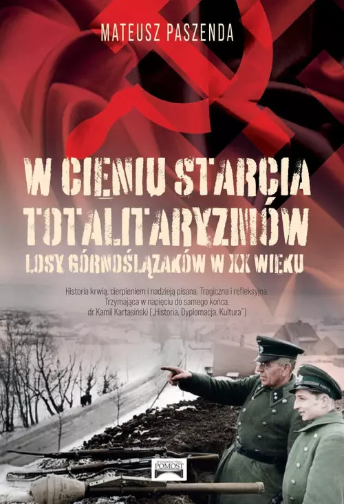 W cieniu starcia totalitaryzmów Losy Górnoślązaków w XX wieku