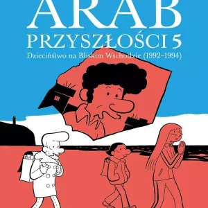 Arab przyszłości. Tom 5. Dzieciństwo na Bliskim Wschodzie (1992-1994)