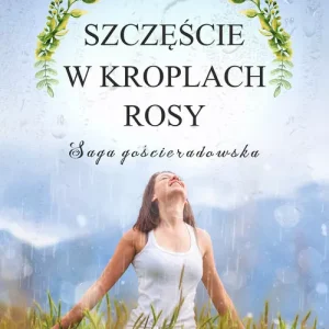 Szczęście w kroplach rosy