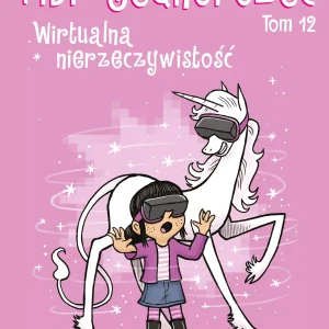 Fibi i jednorożec. Wirtualna nierzeczywistość. Tom 12