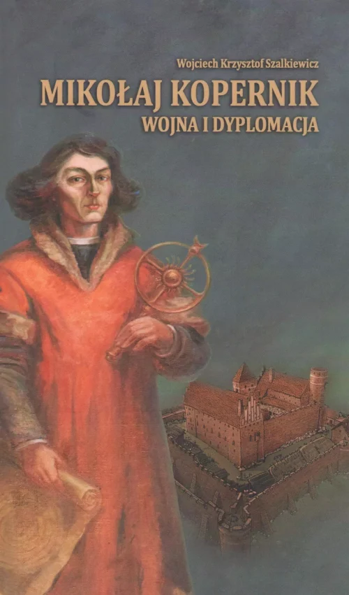 Mikołaj Kopernik. Wojna i dyplomacja