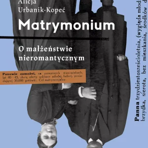Matrymonium. O małżeństwie nieromantycznym
