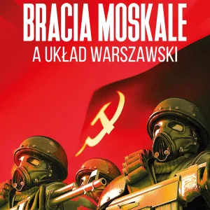 Bracia Moskale a Układ Warszawski