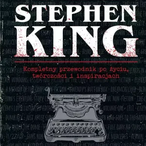 Stephen King. Kompletny przewodnik po życiu..