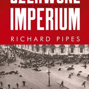 Czerwone imperium. Powstanie Związku Sowieckiego