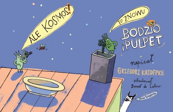 Ale kosmos! To znowu Bodzio i Pulpet