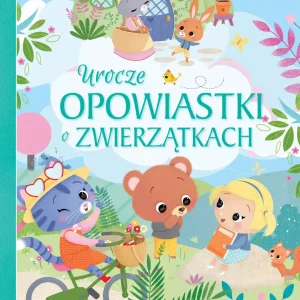 Urocze opowiastki o zwierzątkach