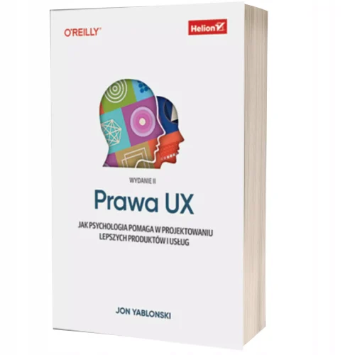 Prawa UX. Jak psychologia pomaga w projektowaniu lepszych produktów i usług