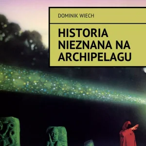 Historia nieznana na Archipelagu