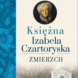 Zmierzch. Księżna Izabela Czartoryska