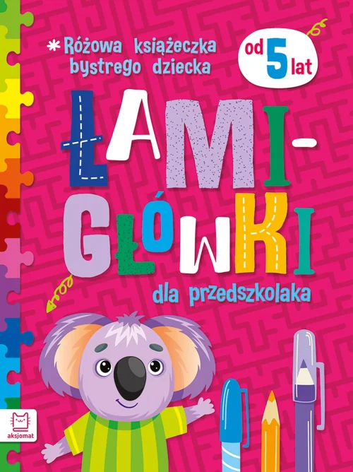 Różowa książeczka bystrego dziecka. Łamigłówki dla przedszkolaka od 5 lat.