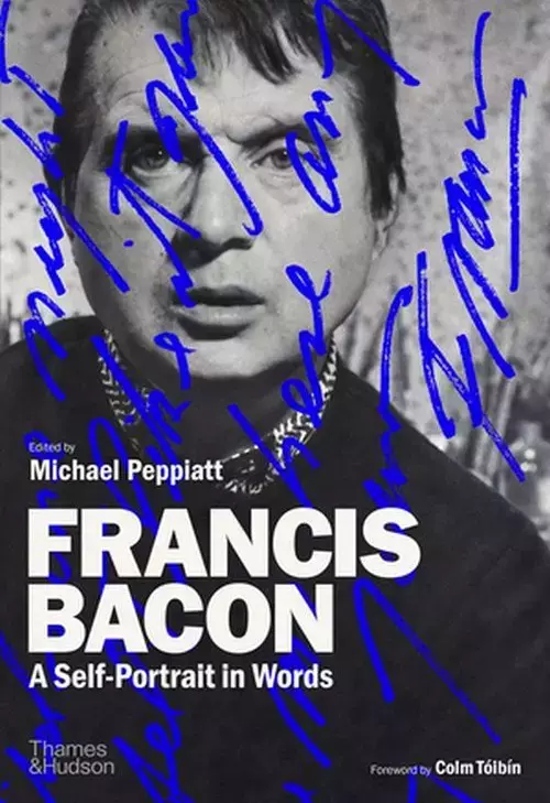 Francis Bacon A Self-Portrait in Words