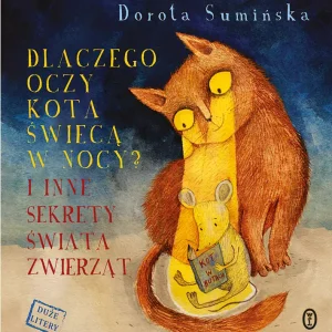 Dlaczego oczy kota świecą w nocy? I inne sekrety świata zwierząt