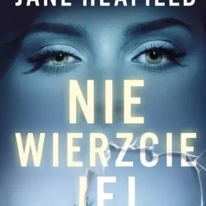 Nie wierzcie jej