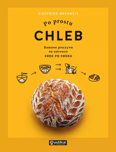 75a9412-po-prostu-chleb-domo.webp Po prostu chleb. Domowe pieczywo na zakwasie krok po kroku