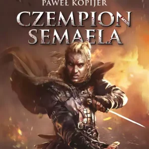 Czempion Semaela. Trylogia Mitrys. Kroniki Dwuświata. Tom 2