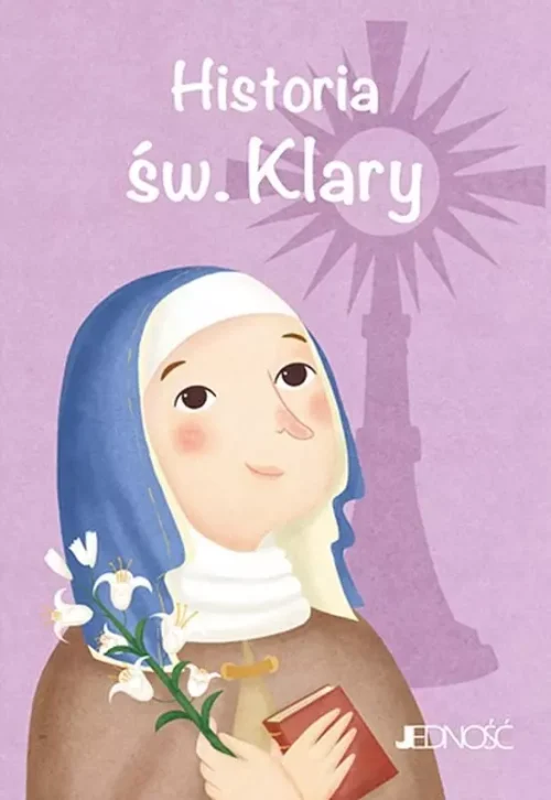 Wielcy przyjaciele Jezusa. Historia św. Klary