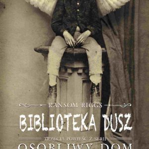 Osobliwy dom pani Peregrine. Tom 3. Biblioteka dusz