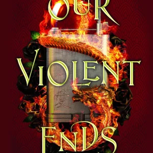 Our Violent Ends. Burzliwe zakończenia