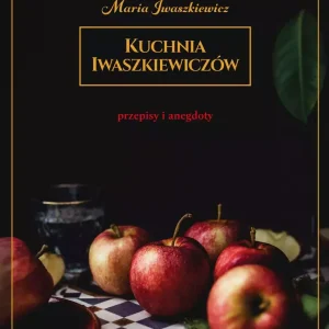 Kuchnia Iwaszkiewiczów. Przepisy i anegdoty, wydanie 2
