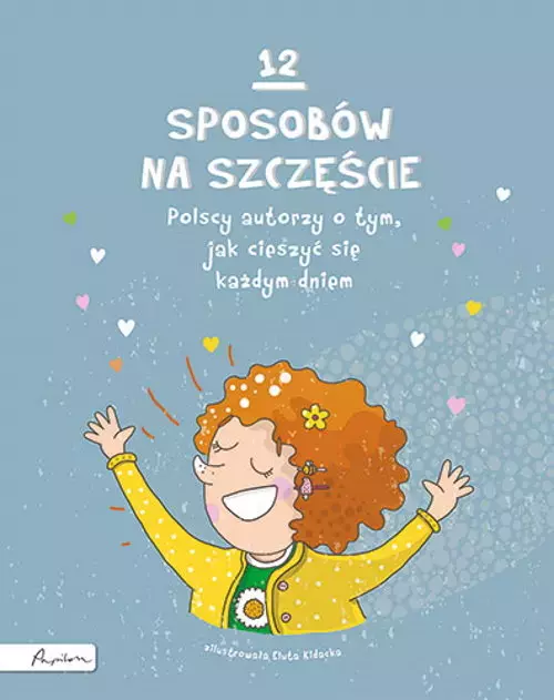 774c526-12-sposobow-na-szcze.webp 12 sposobów na szczęście. Polscy autorzy o tym, jak cieszyć się każdym dniem