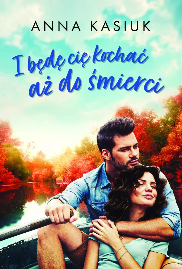 I będę cię kochać aż do śmierci