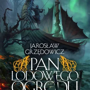 Pan Lodowego Ogrodu. Tom 3