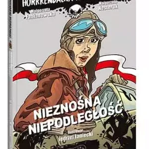 Horrrendalna historia Polski. Nieznośna niepodległość