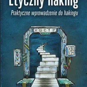 Etyczny haking. Praktyczne wprowadzenie do hakingu