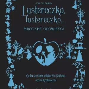 Mroczne Opowieści. Disney. Lustereczko, lustereczko