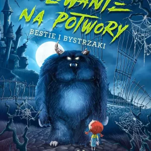 Polowanie na potwory. Poradnik łowczyni potworów. Tom 2. Bestie i bystrzaki