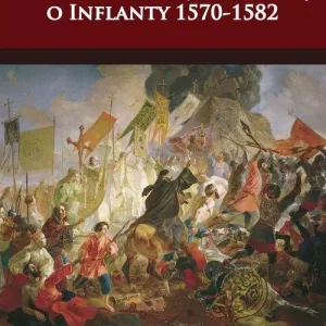Walka Rzeczpospolitej z Moskwą o Inflanty 1570-1582