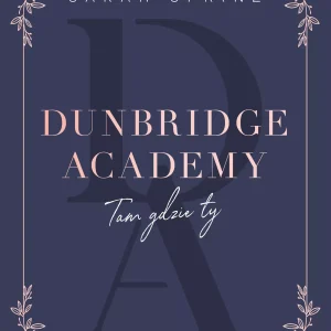 Dunbridge Academy. Tam gdzie ty