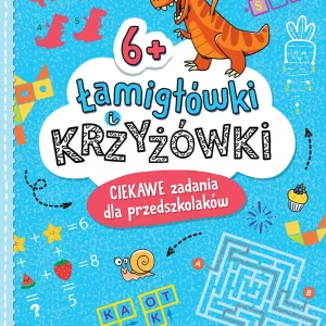 Łamigłówki i krzyżówki. Ciekawe zadania dla przedszkolaków 6+