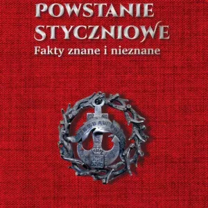 Powstanie Styczniowe Fakty znane i nieznane