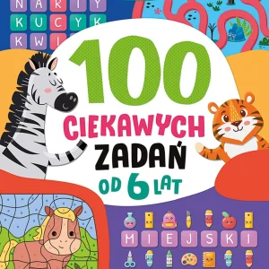 100 ciekawych zadań. Łamigłówki dla przedszkolaków. Od 6 lat