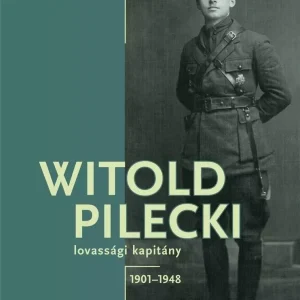 Witold Pilecki lovassgi kapitny 1901-1948