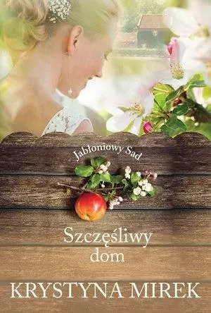Jabłoniowy Sad T.1 Szczęśliwy dom