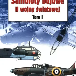 Samoloty bojowe II wojny światowej Tom 1