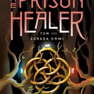 The Prison Healer. Tom 3. Zdrada krwi